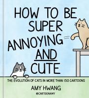 How to Be Super Annoying and Cute